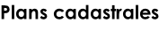 Plans cadastrales
